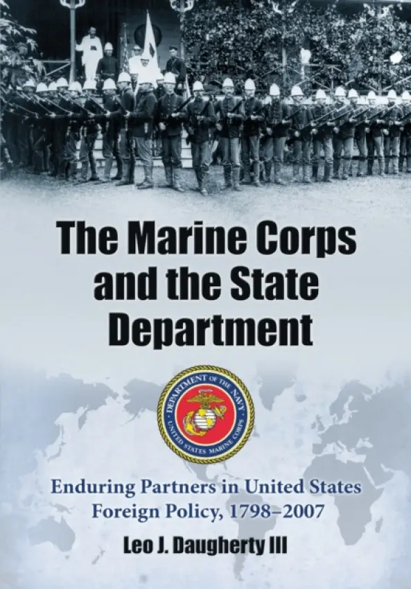 Marine Corps and the State Department - Daugherty, Leo J., III