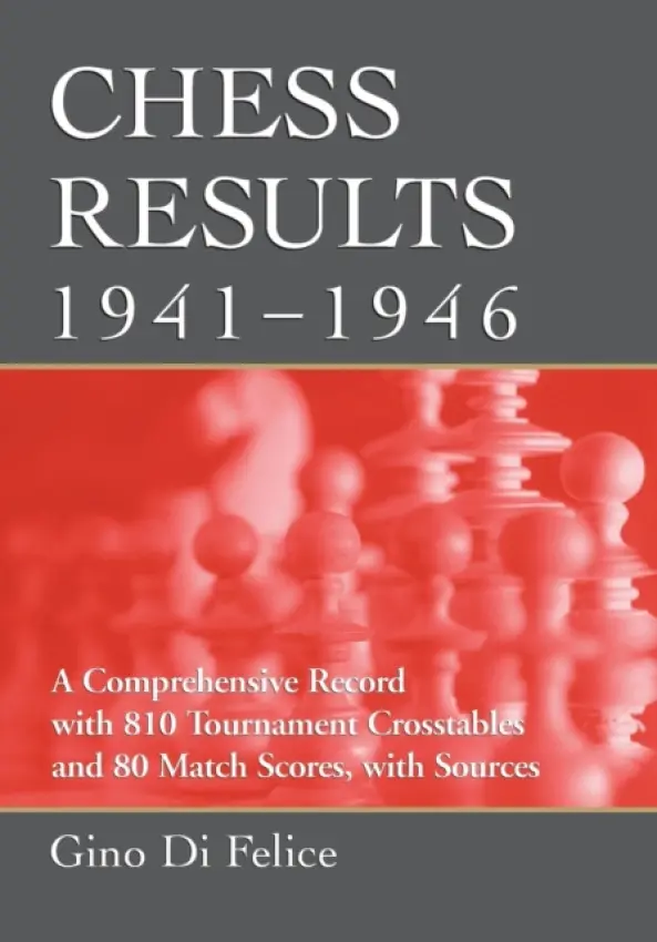 Chess Results, 1941-1946 - Di Felice, Gino