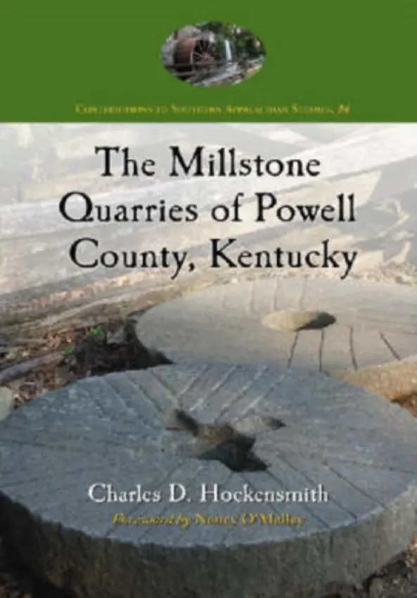 Millstone Quarries of Powell County, Kentucky - Hockensmith, Charles D.