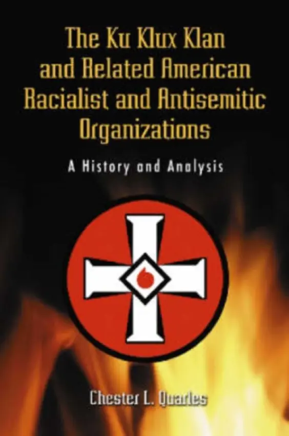 Ku Klux Klan and Related American Racialist and Antisemitic Organizations - Quarles, Chester L.