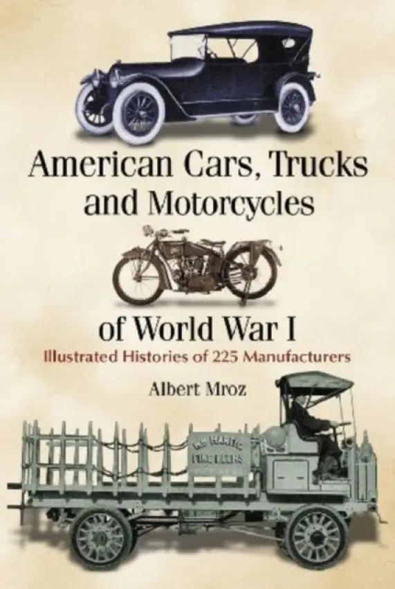 American Cars, Trucks and Motorcycles of World War I - Mroz, Albert