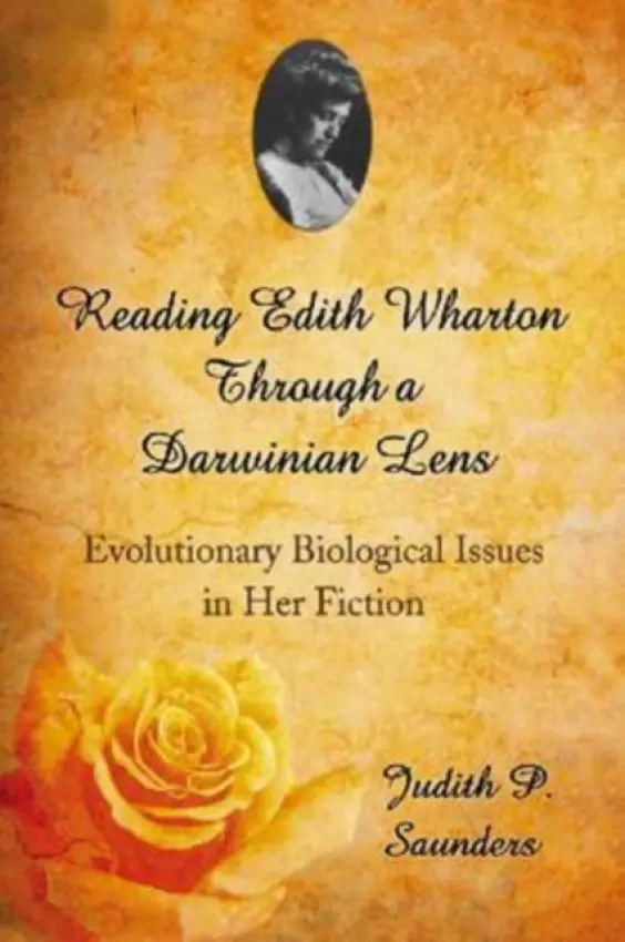 Reading Edith Wharton Through a Darwinian Lens - Saunders, Judith P.