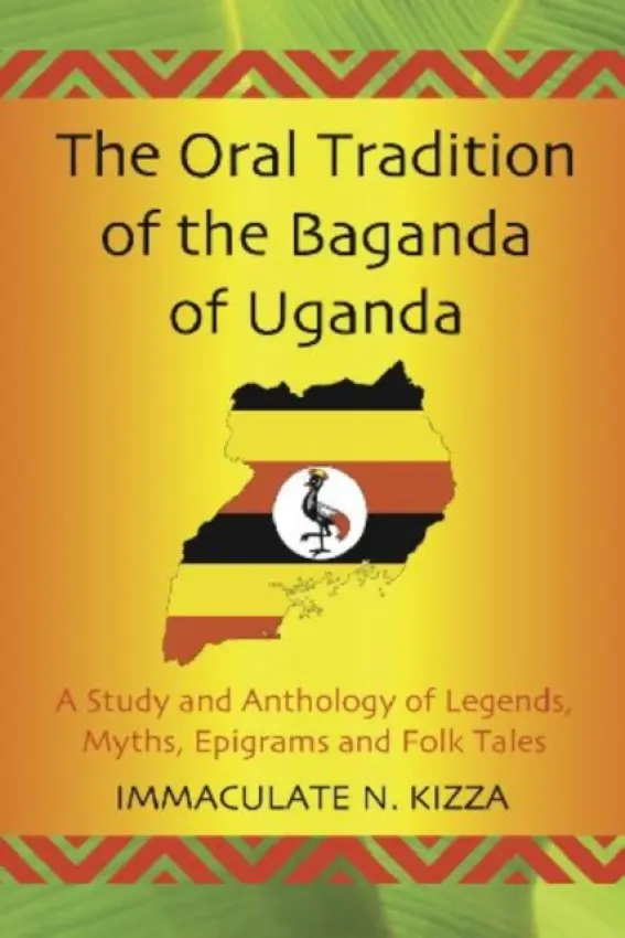Oral Tradition of the Baganda of Uganda - Kizza, Immaculate N.