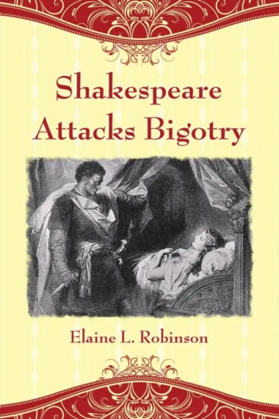 Shakespeare Attacks Bigotry - Robinson, Elaine L.
