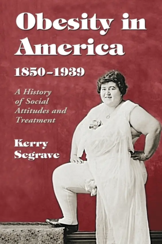 Obesity in America, 1850-1939 - Segrave, Kerry
