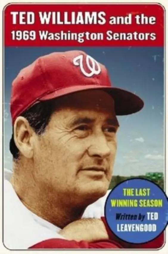 Ted Williams and the 1969 Washington Senators - Leavengood, Ted