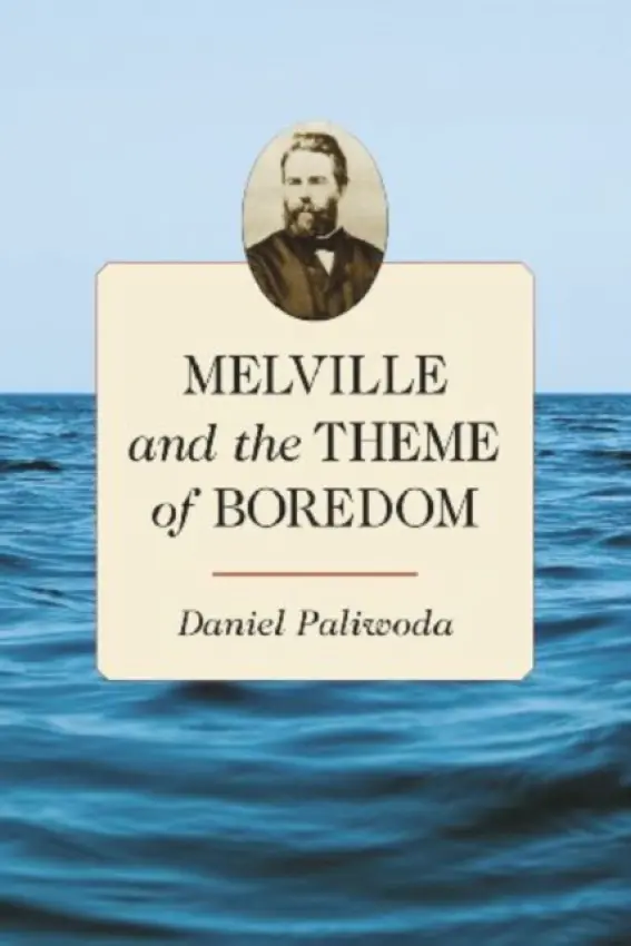 Melville and the Theme of Boredom - Paliwoda, Daniel