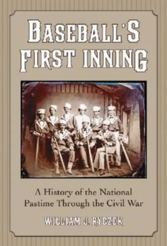 Baseball's First Inning - Ryczek, William J.