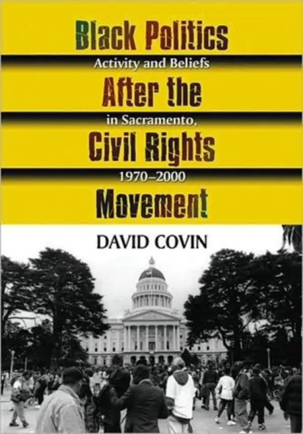 Black Politics After the Civil Rights Movement - Covin, David