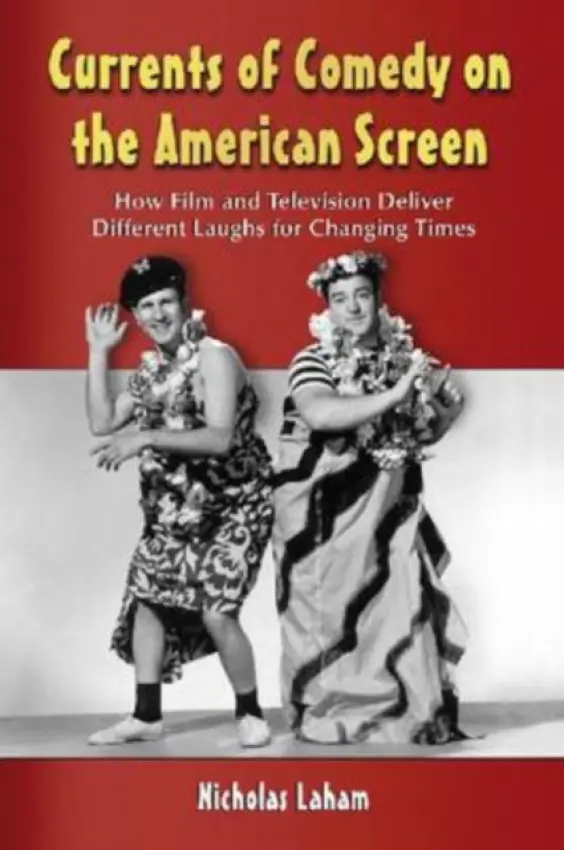 Currents of Comedy on the American Screen - Laham, Nicholas