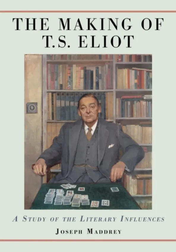 Making of T.S. Eliot - Maddrey, Joseph