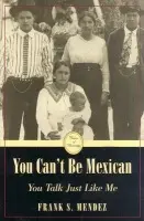You Can't Be Mexican - The Kent State University Press