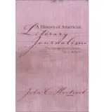 History of American Literary Journalism - Hartsock, John C.