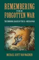 Remembering the Forgotten War - Wagenen, Michael Scott Van