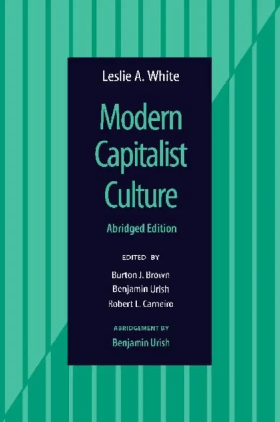 Modern Capitalist Culture, Abridged Edition - White, Leslie A