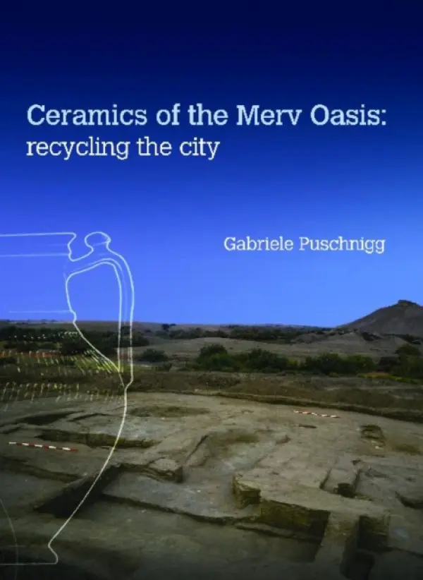Ceramics of the Merv Oasis - Puschnigg, Gabriele