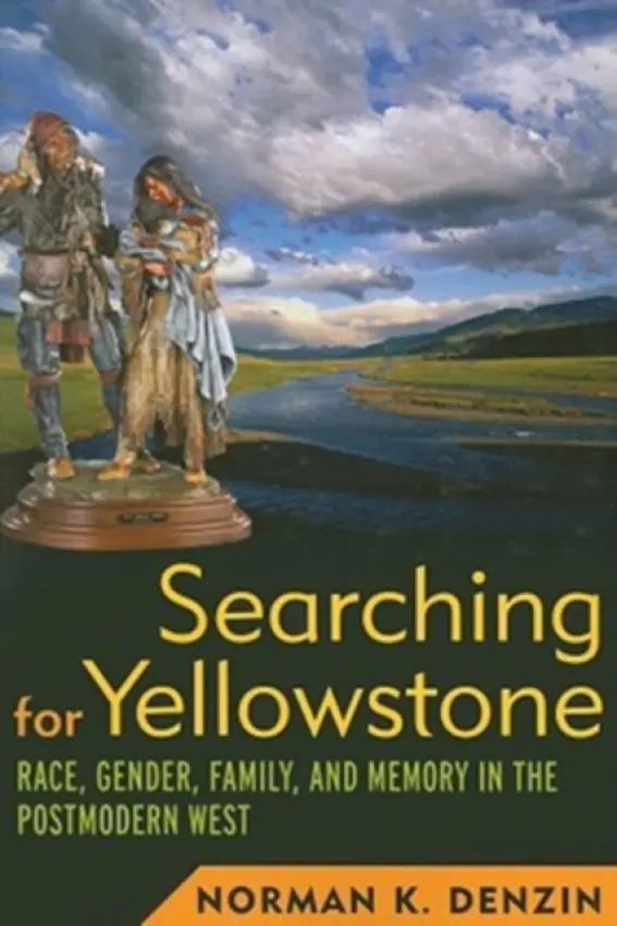 Searching for Yellowstone - Denzin, Norman K
