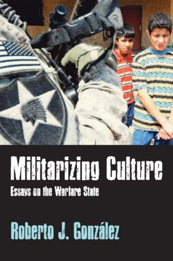 Militarizing Culture - Gonzalez, Roberto J
