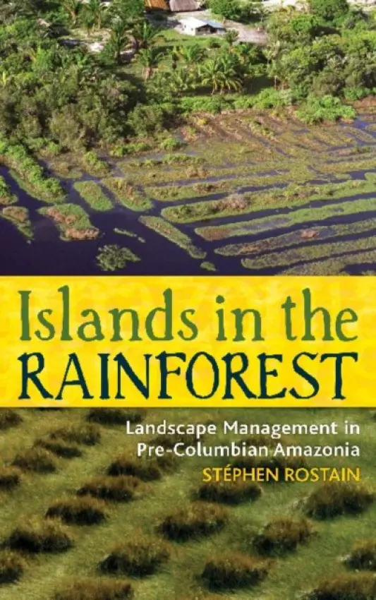 Islands in the Rainforest - Rostain, Stephen