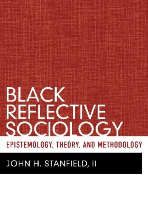 Black Reflective Sociology - Stanfield II, John H