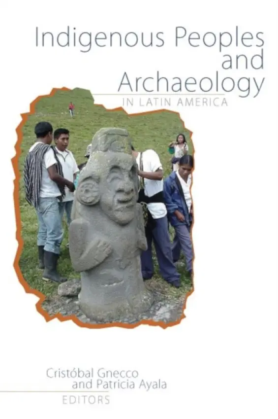 Indigenous Peoples and Archaeology in Latin America