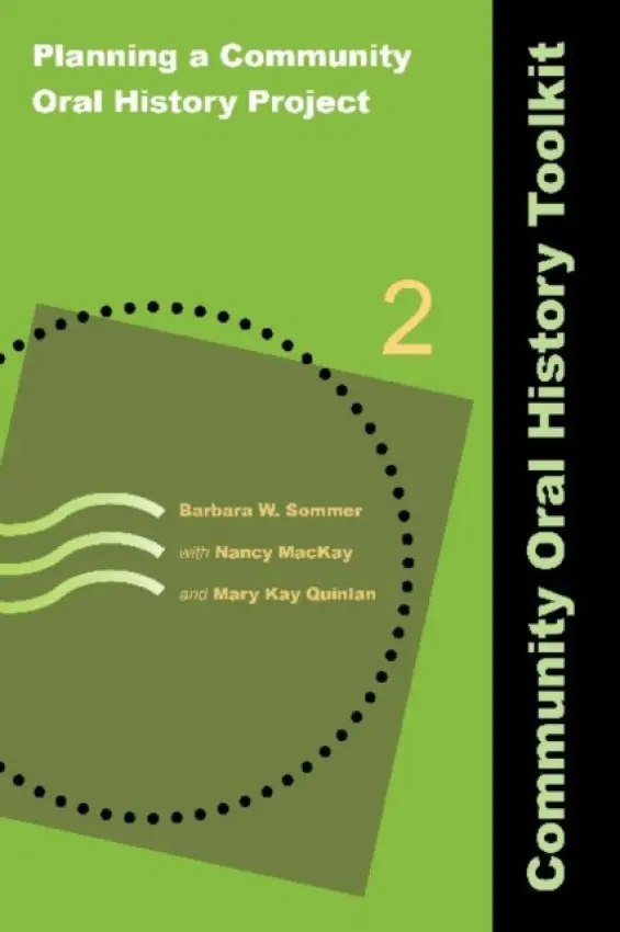 Planning a Community Oral History Project - Sommer, Barbara W a MacKay, Nancy a Quinlan, Mary Kay