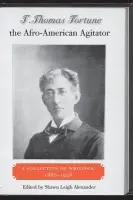 T. Thomas Fortune, the Afro-American Agitator - Fortune, T. Thomas