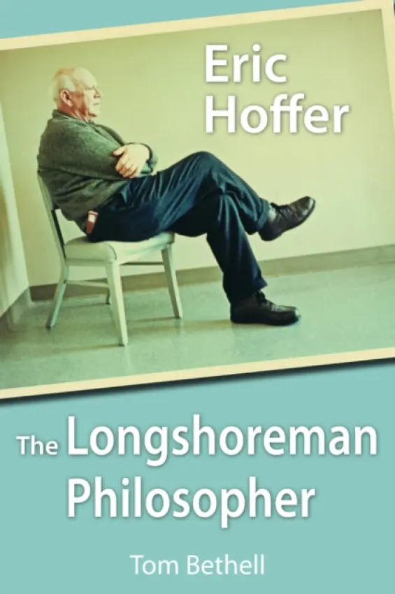 Eric Hoffer - Bethell, Tom