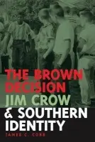 Brown Decision, Jim Crow, and Southern Identity - Cobb, James C.