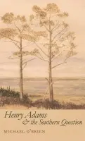 Henry Adams and the Southern Question - O'Brien, Michael