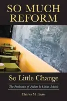 So Much Reform, So Little Change - Payne, Charles M.