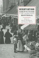 Negotiating Identities in Nineteenth- and Twentieth-Century Montreal