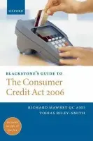 Blackstone's Guide to the Consumer Credit Act 2006 - Mawrey QC, Richard (Barrister, Henderson Chambers) a Riley-Smith, Toby (Barrister, Henderson Chambers)