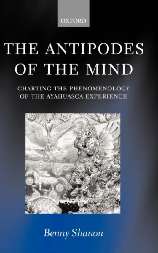 Antipodes of the Mind - Shanon, Benny (, Professor, Department of Psychology of the Hebrew University of Jerusalem and holder of the Mandel Chair in Cognition)
