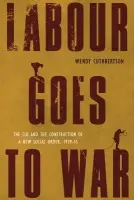 Labour Goes to War - Cuthbertson, Wendy