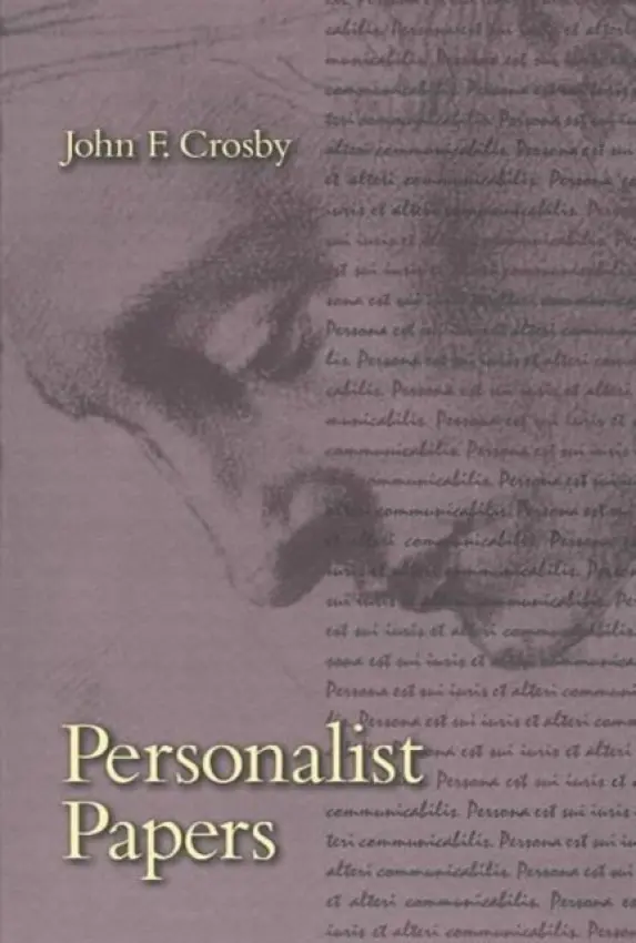 Personalist Papers - Crosby, John F.