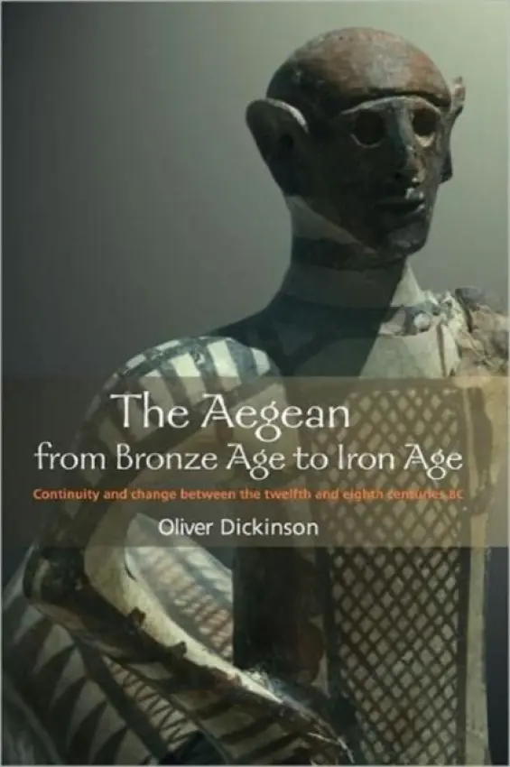Aegean from Bronze Age to Iron Age - Dickinson, Oliver (University of Durham, UK)