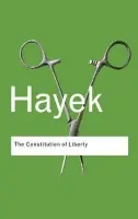 The Constitution of Liberty - Friedrich August Hayek