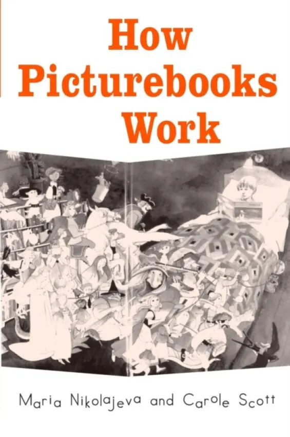 How Picturebooks Work - Nikolajeva, Maria (Stockholm University, Sweden) a Scott, Carole (San Diego State University, USA)