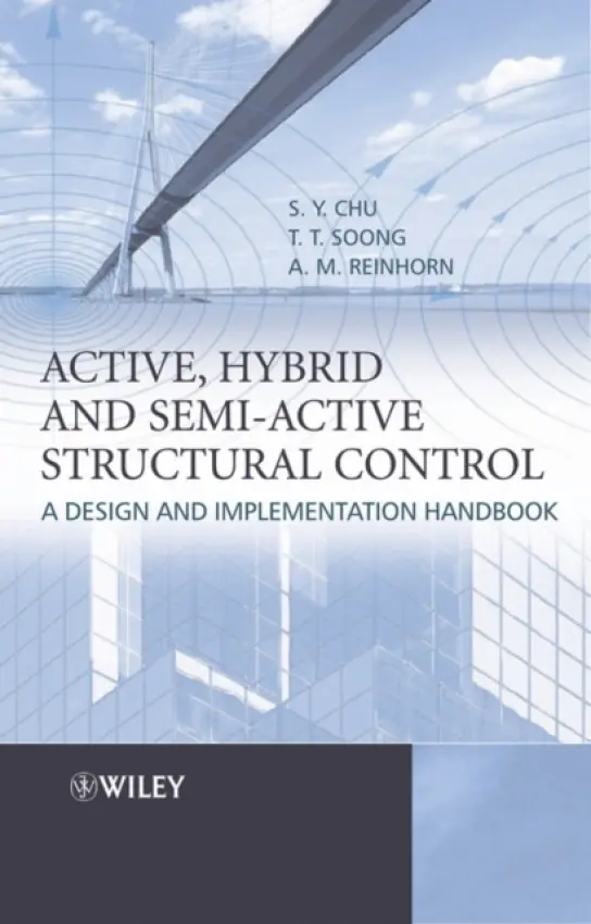 Active, Hybrid, and Semi-active Structural Control - Chu, S. Y. (The State University of New York at Buffalo, Amherst, New York) a Soong, T. T. (State University of New York at Buffalo) a Reinhorn, A. M. (The State University of New York at Buffalo, Amherst, New York)