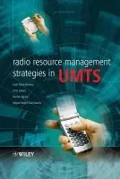 Radio Resource Management Strategies in UMTS - Perez Romero, Jordi (Universitat Politecnica de Catalunya, Spain) a Sallent, Oriol (Universitat Politecnica de Catalunya, Spain) a Agusti, Ramon (Universitat Politecnica de Catalunya, Spain) a Diaz-Guerra, Miguel Angel (Telefonica Moviles Espana, Spain)