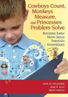 Cowboys Count, Monkeys Measure and Princesses Problem Solve - Wilburne, Jane M. a Keat, Jane B. a Napoli, Mary P.