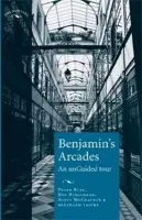 Benjamin's Arcades - Buse, Professor Peter a Hirschkop, Ken a McCracken, Scott a Taithe, Bertrand