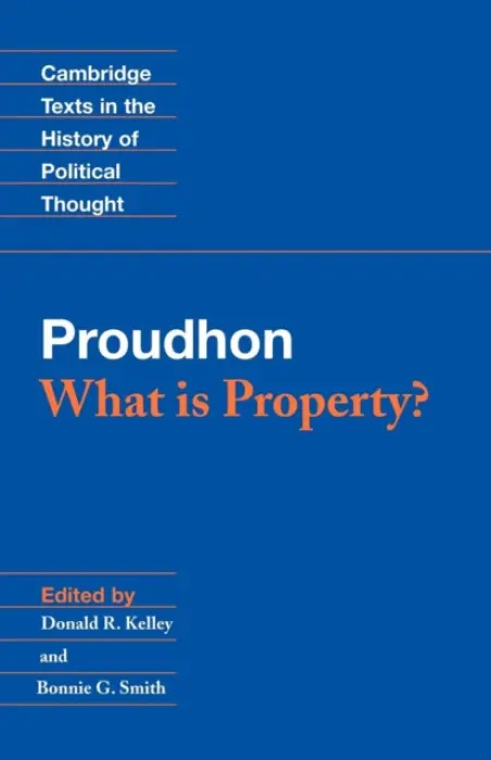 Proudhon: What is Property? - Proudhon, Pierre-Joseph
