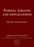 Formal Groups and Applications - Hazewinkel, Michiel