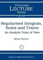 Regularised Integrals, Sums and Traces - Paycha, Sylvie