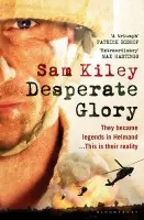 Desperate Glory - Kiley, Sam