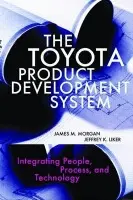 Toyota Product Development System - Morgan, James a Liker, Jeffrey K.
