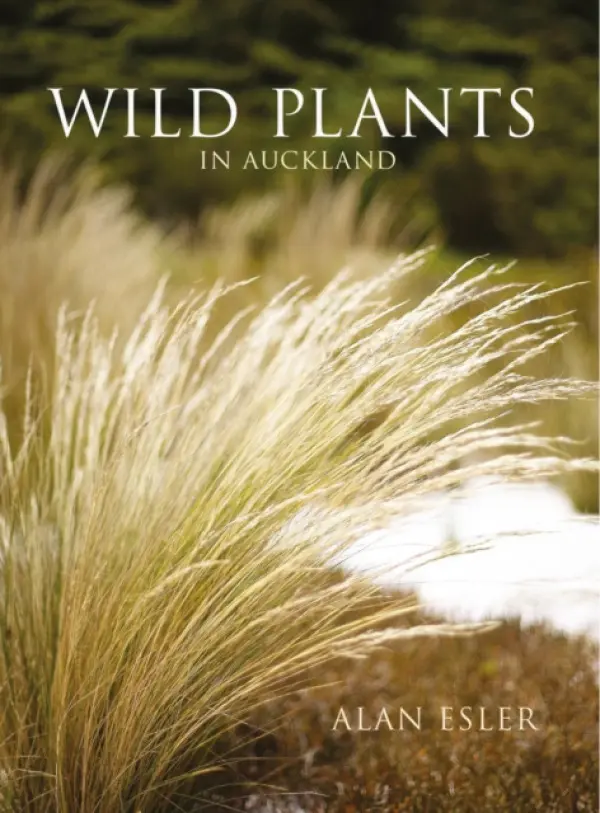 Wild Plants in Auckland - Esler, Alan
