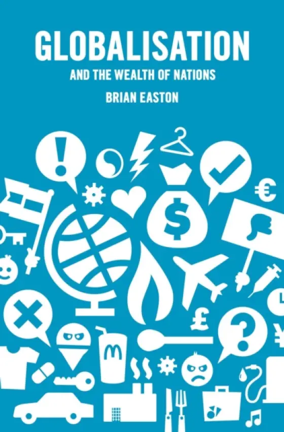 Globalisation and the Wealth of Nations - Easton, Brian